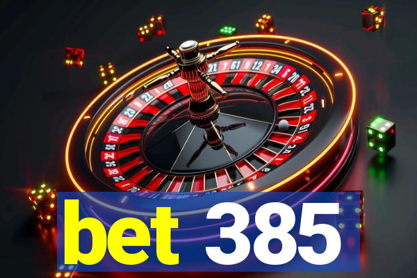 bet 385